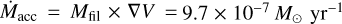 ${\dot M_{{\rm{acc}}}} = {M_{{\rm{fil}}}} \times \nabla V = 9.7 \times {10^{ - 7}}{M_ \odot }\,{\rm{y}}{{\rm{r}}^{ - 1}}$