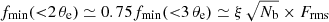 $ f_{\mathrm{min}}({ < }2\,\theta_{\mathrm{e}})\simeq 0.75 f_{\mathrm{min}}({ < }3\,\theta_{\mathrm{e}}) \simeq \xi\,\sqrt{N_{\mathrm{b}}}\times F_{\mathrm{rms}} $