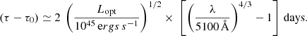 $$ \begin{aligned} (\tau -\tau _0) \simeq 2 \ \left( \frac{L_{\rm opt}}{10^{45}\,\mathrm ergs\,s^{-1} }\right)^{1/2}\times \ \left[\left(\frac{\lambda }{5100\,\mathrm \AA }\right)^{4/3}-1\right]\,\mathrm{days} . \end{aligned} $$