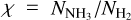 $\chi = {{{N_{{\rm{N}}{{\rm{H}}_3}}}} \mathord{\left/ {\vphantom {{{N_{{\rm{N}}{{\rm{H}}_3}}}} {{N_{{{\rm{H}}_2}}}}}} \right. \kern-\nulldelimiterspace} {{N_{{{\rm{H}}_2}}}}}$