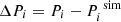 $ \Delta P_i = P_i - P_i^{\rm ~sim} $