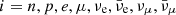 $ i = n, p, e, \mu, \nu_{\mathrm{e}}, \bar{\nu}_{\mathrm{e}}, \nu_\mu, \bar{\nu}_\mu $