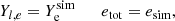 $$ \begin{aligned} Y_{l,e} = Y_{\rm e}^{\mathrm{sim}} \qquad e_{\rm tot} = e_{\rm sim}, \end{aligned} $$
