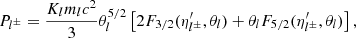 $$ \begin{aligned} P_{l^\pm } = \dfrac{K_{l} m_l c^2}{3} \theta _l^{5/2} \left[ 2 F_{3/2} (\eta^\prime _{l^\pm },\theta _{l}) + \theta _{l} F_{5/2} (\eta^\prime _{l^\pm },\theta _{l}) \right],\end{aligned} $$