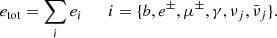 $$ \begin{aligned} e_{\rm tot} = \sum _{i} e_i \qquad i = \{b, e^\pm , \mu ^\pm , \gamma , \nu _j, \bar{\nu }_j \}. \end{aligned} $$