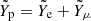 $ \tilde{Y}_{\mathrm{p}} = \tilde{Y}_{\mathrm{e}} + \tilde{Y}_\mu $