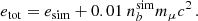 $$ \begin{aligned} e_{\rm tot} = e_{\rm sim} + 0.01~n_b^{\mathrm{sim}} m_\mu c^2 \, . \end{aligned} $$