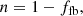 $$ \begin{aligned} n = 1 - f_{\rm fb}, \end{aligned} $$