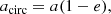 $$ \begin{aligned} a_{\rm circ} = a(1-e), \end{aligned} $$