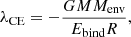 $$ \begin{aligned} \lambda _{\rm CE} = -\frac{GMM_{\rm env}}{E_{\rm bind}R}, \end{aligned} $$