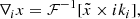 $$ \begin{aligned} \nabla _i x = \mathcal{F} ^{-1}[\tilde{x} \times ik_i], \end{aligned} $$
