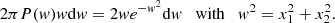 $$ \begin{aligned} 2\pi P({ w}){ w}\mathrm{d}{ w} = 2{ w} e^{-{ w}^2} \mathrm{d}{ w} \quad \mathrm{with} \quad { w}^2=x_1^2+x_2^2. \end{aligned} $$