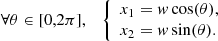$$ \begin{aligned} \forall \theta \in [0,2\pi ], \quad {\left\{ \begin{array}{ll} x_1 = w\cos (\theta ), \\ x_2 = w\sin (\theta ). \\ \end{array}\right.} \end{aligned} $$