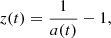 $$ \begin{aligned} z(t) = \frac{1}{a(t)}-1, \end{aligned} $$