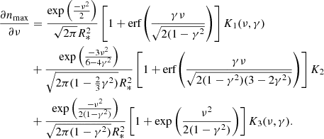 $$ \begin{aligned} \begin{aligned} \frac{\partial n_{\mathrm{max}}}{\partial \nu }&= \frac{ \exp \left({\frac{-\nu ^2}{2}}\right) }{ \sqrt{2\pi }R_*^2 } \left[1 + \mathrm{erf}{ \left(\frac{\gamma \nu }{\sqrt{2(1-\gamma ^2}} \right) }\right] K_1(\nu ,\gamma ) \\&+ \frac{ \exp \left(\frac{-3\nu ^2}{6-4\gamma ^2}\right) }{ \sqrt{2\pi (1-\frac{2}{3}\gamma ^2)}R_*^2 } \left[1 + \mathrm{erf}{ \left(\frac{\gamma \nu }{\sqrt{2(1-\gamma ^2)(3-2\gamma ^2)}} \right)} \right] K_2 \\&+ \frac{ \exp \left(\frac{-\nu ^2}{2(1-\gamma ^2)}\right) }{ \sqrt{2\pi (1-\gamma ^2)}R_*^2 } \left[1 + \exp \left( \frac{\nu ^2}{2(1-\gamma ^2)} \right) \right] K_3(\nu ,\gamma ). \\ \end{aligned} \end{aligned} $$