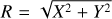 $R = \sqrt {{X^2} + {Y^2}}$