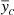 $ \overline{\mathit{y}}_c $