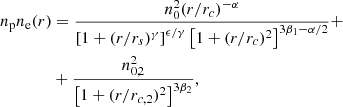 $$ \begin{aligned}&n_{\rm p} n_{\rm e} (r)= \frac{n_0^2(r/r_c)^{-\alpha }}{\left[1+(r/r_s)^\gamma \right]^{\epsilon /\gamma } \left[1+(r/r_{c})^2\right]^{3\beta _1-\alpha /2}} + \nonumber \\&\qquad \qquad + \frac{n_{0,2}^2}{\left[1+(r/r_{c,2})^2\right]^{3\beta _2}}, \end{aligned} $$