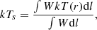 $$ \begin{aligned} kT_s= \frac{\int WkT(r)\mathrm{d}l}{\int W\mathrm{d}l}, \end{aligned} $$