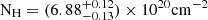 $ \rm N_H=(6.88^{+0.12}_{-0.13})\times10^{20} \rm cm^{-2} $