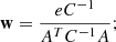 $$ \begin{aligned} \mathbf w =\frac{eC^{-1}}{A^TC^{-1}A}; \end{aligned} $$