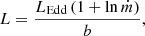 $$ \begin{aligned} L = \frac{L_\text{Edd} \left(1 + \ln \dot{m}\right)}{b} ,\end{aligned} $$
