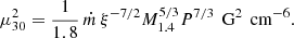 $$ \begin{aligned} \mu ^2_{30} = \frac{1}{1.8} \,\dot{m}\, \xi ^{-7/2} M_{1.4}^{5/3} P^{7/3}\,\text{ G}^2\,\text{ cm}^{-6}{.} \end{aligned} $$