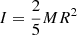 $ I = \frac25 M R^2 $