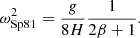 $$ \begin{aligned} \omega _\mathrm{Sp81} ^2 = \frac{g}{8H} \frac{1}{2\beta + 1}. \end{aligned} $$