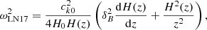 $$ \begin{aligned} \omega _\mathrm{LN17} ^2 = \frac{c_{k0}^2}{4 H_0 H(z)} \left( \delta _B^2 \frac{\mathrm{d}H(z)}{\mathrm{d}z} + \frac{H^2(z)}{z^2} \right), \end{aligned} $$