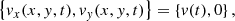 $$ \begin{aligned} \left\{ v_x(x, y, t), v_y(x, y, t) \right\} = \left\{ v(t), 0 \right\} , \end{aligned} $$