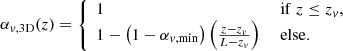 $$ \begin{aligned} \alpha _{v\mathrm{,3D} }(z) = {\left\{ \begin{array}{ll} 1&\text{ if}\,\,z \le z_v, \\ 1 - \left(1 - \alpha _{v\mathrm{,min} }\right) \left(\frac{z - z_{v}}{L - z_{v}}\right)&\text{ else.} \\ \end{array}\right.} \end{aligned} $$
