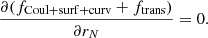 $$ \begin{aligned} \frac{\partial (f_{\rm Coul + surf + curv} + f_{\rm trans})}{\partial r_N} = 0. \end{aligned} $$