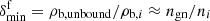 $ \delta^{\mathrm{f}}_{\mathrm{min}} = \rho_{\mathrm{b, unbound}}/\rho_{\mathrm{b},i} \approx n_{\mathrm{gn}} / n_i $