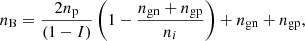 $$ \begin{aligned}&n_{\rm B} = \frac{2n_{\rm p}}{(1-I)}\left(1 - \frac{n_{\mathrm{gn}} + n_{\mathrm{gp}}}{n_i}\right) + n_{\mathrm{gn}} + n_{\mathrm{gp}},\end{aligned} $$
