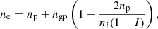 $$ \begin{aligned}&n_{\rm e} = n_{\rm p} + n_{\mathrm{gp}}\left(1- \frac{2n_{\rm p}}{n_i (1-I)}\right), \end{aligned} $$