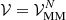 $ \mathcal{V}=\mathcal{V}^{N}_{\mathrm{MM}} $