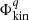 $ \Phi^{{q}}_{\mathrm{kin}} $
