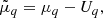 $$ \begin{aligned} \tilde{\mu }_{q}=\mu _q-U_q, \end{aligned} $$
