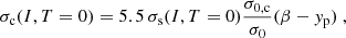 $$ \begin{aligned}&\sigma _{\rm c}(I, T = 0) = 5.5 \, \sigma _{\rm s}(I, T = 0) \frac{\sigma _{0, \mathrm{c}}}{\sigma _0}(\beta -{ y}_{\rm p})\ , \ \end{aligned} $$
