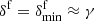 $ \delta^{\mathrm{f}}= \delta^{\mathrm{f}}_{\mathrm{min}} \approx \gamma $