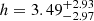 $ h=3.49_{-2.97}^{+2.93} $
