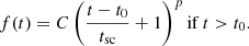 $$ \begin{aligned} f(t) = C \left( \frac{t-t_0}{t_{\rm sc}}+1 \right) ^p \mathrm{if}\,t>t_{0}. \end{aligned} $$