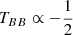 $ T_{BB} \propto -\frac{1}{2} $