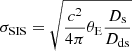 $$ \begin{aligned} \sigma _{\rm SIS} = \sqrt{\frac{c^2}{4\pi }\theta _{\rm E} \frac{D_{\rm s}}{D_{\rm ds}}} \end{aligned} $$
