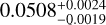 $0.0508_{ - 0.0019}^{ + 0.0024}$