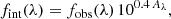 $$ \begin{aligned} f_{\rm int}(\lambda ) = f_{\rm obs}(\lambda ) \,10^{0.4\,A_{\lambda }}, \end{aligned} $$