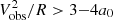 $ V_{\rm obs}^2/R > 3{-}4 a_0 $
