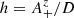 $ h = A_+^z/D $