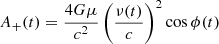 $$ \begin{aligned}&A_+(t) = \frac{4G\mu }{c^2}\left(\frac{\nu (t)}{c}\right)^2 \mathrm{cos} \,\phi (t) \end{aligned} $$